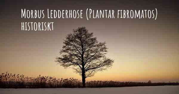 Morbus Ledderhose (Plantar fibromatos) historiskt
