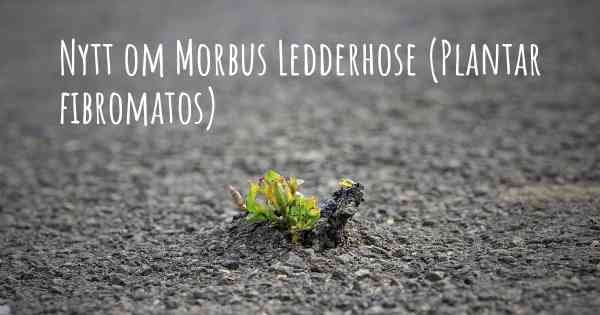 Nytt om Morbus Ledderhose (Plantar fibromatos)