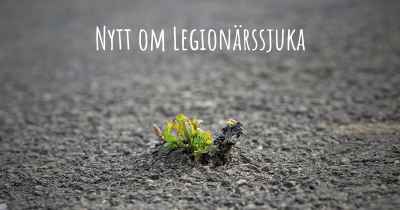 Nytt om Legionärssjuka