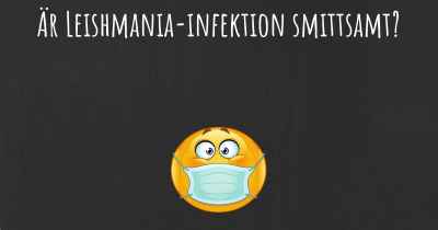 Är Leishmania-infektion smittsamt?