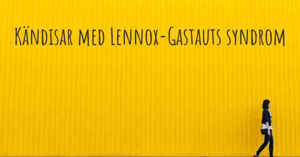 Kändisar med Lennox-Gastauts syndrom