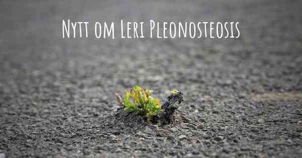 Nytt om Leri Pleonosteosis