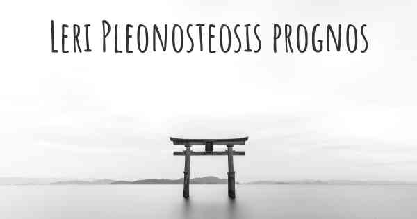 Leri Pleonosteosis prognos