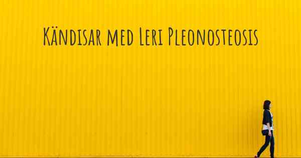Kändisar med Leri Pleonosteosis