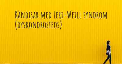 Kändisar med Leri-Weill syndrom (dyskondrosteos)