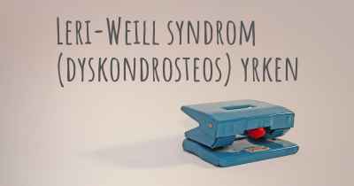Leri-Weill syndrom (dyskondrosteos) yrken