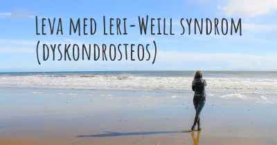 Leva med Leri-Weill syndrom (dyskondrosteos)