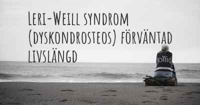 Leri-Weill syndrom (dyskondrosteos) förväntad livslängd