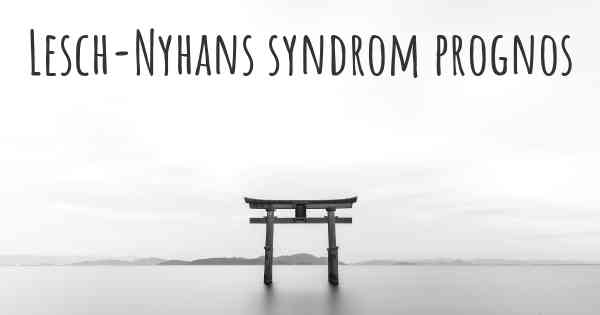 Lesch-Nyhans syndrom prognos