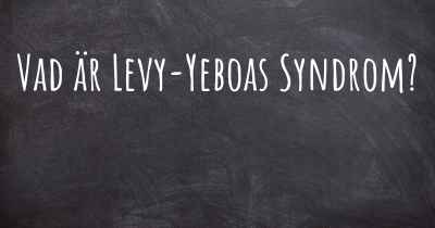 Vad är Levy-Yeboas Syndrom?