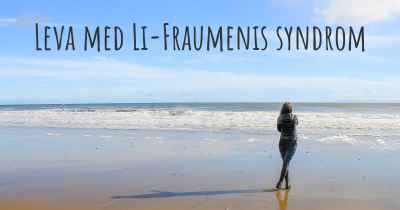 Leva med Li-Fraumenis syndrom