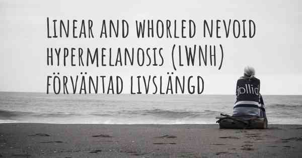 Linear and whorled nevoid hypermelanosis (LWNH) förväntad livslängd