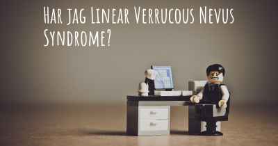 Har jag Linear Verrucous Nevus Syndrome?
