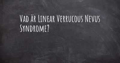 Vad är Linear Verrucous Nevus Syndrome?