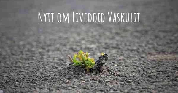 Nytt om Livedoid Vaskulit