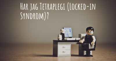 Har jag Tetraplegi (Locked-in Syndrom)?