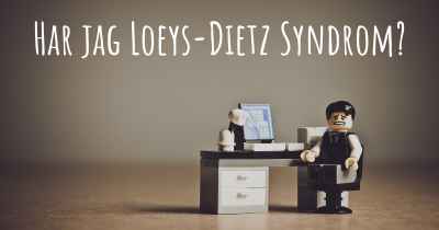 Har jag Loeys-Dietz Syndrom?