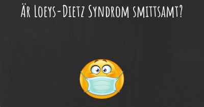 Är Loeys-Dietz Syndrom smittsamt?