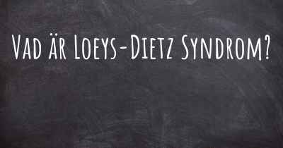 Vad är Loeys-Dietz Syndrom?