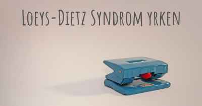 Loeys-Dietz Syndrom yrken