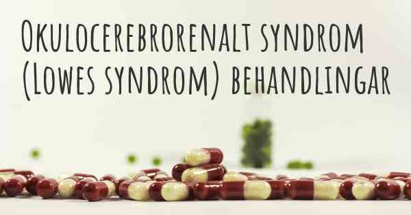 Okulocerebrorenalt syndrom (Lowes syndrom) behandlingar