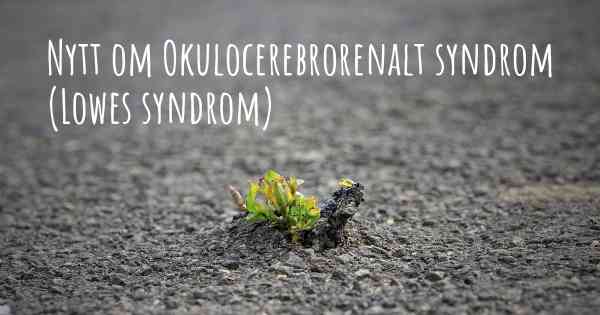 Nytt om Okulocerebrorenalt syndrom (Lowes syndrom)