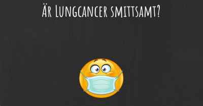 Är Lungcancer smittsamt?