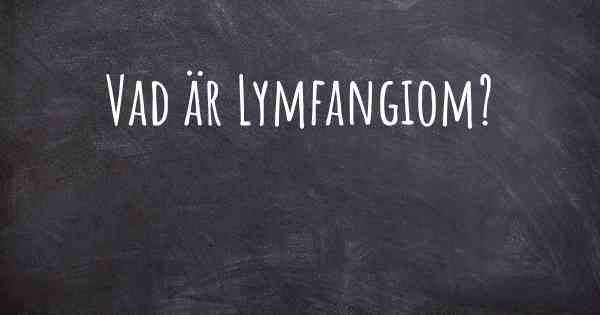 Vad är Lymfangiom?