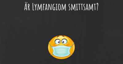 Är Lymfangiom smittsamt?