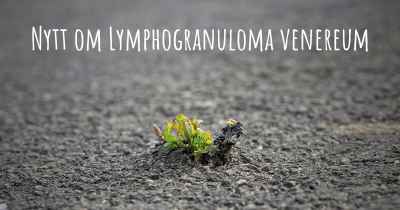 Nytt om Lymphogranuloma venereum