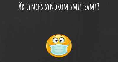 Är Lynchs syndrom smittsamt?