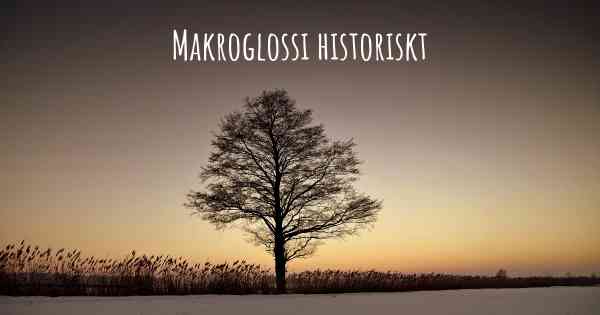 Makroglossi historiskt