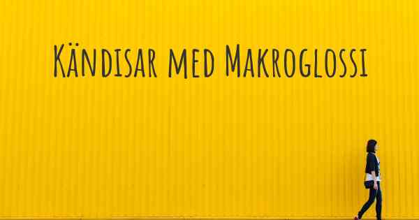 Kändisar med Makroglossi