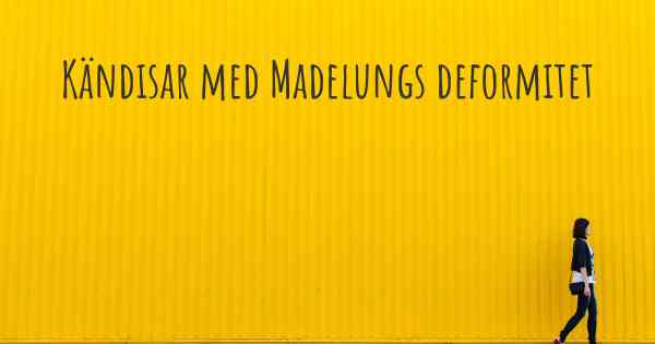 Kändisar med Madelungs deformitet