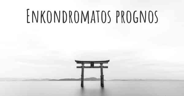 Enkondromatos prognos