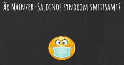 Är Mainzer-Saldinos syndrom smittsamt?