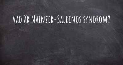 Vad är Mainzer-Saldinos syndrom?