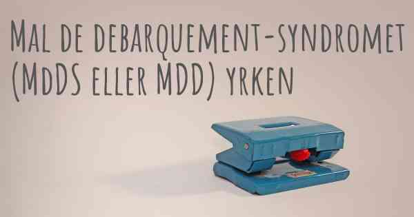 Mal de debarquement-syndromet (MdDS eller MDD) yrken