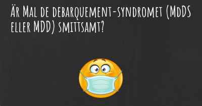 Är Mal de debarquement-syndromet (MdDS eller MDD) smittsamt?