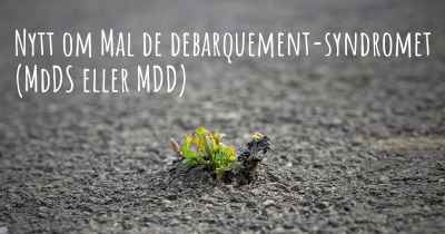 Nytt om Mal de debarquement-syndromet (MdDS eller MDD)