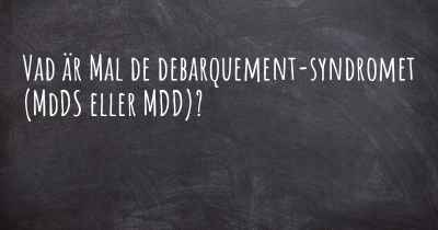 Vad är Mal de debarquement-syndromet (MdDS eller MDD)?