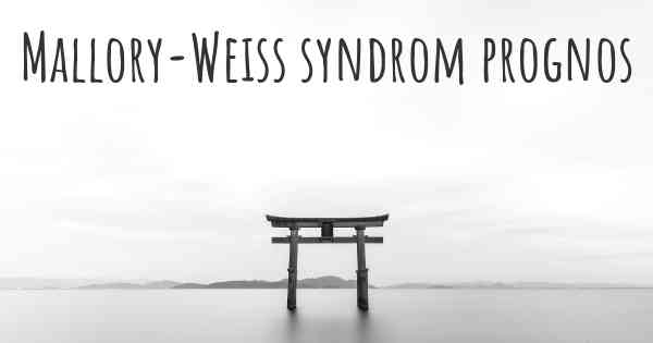 Mallory-Weiss syndrom prognos