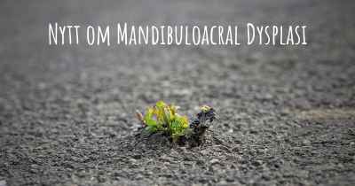 Nytt om Mandibuloacral Dysplasi