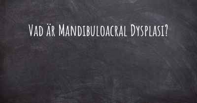 Vad är Mandibuloacral Dysplasi?