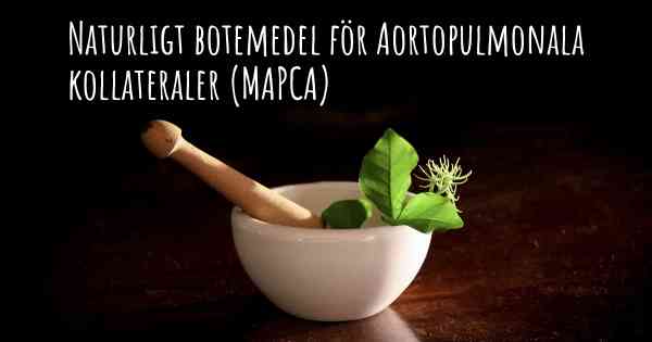 Naturligt botemedel för Aortopulmonala kollateraler (MAPCA)