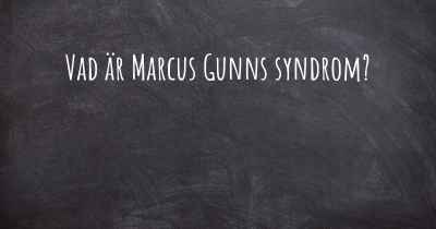 Vad är Marcus Gunns syndrom?
