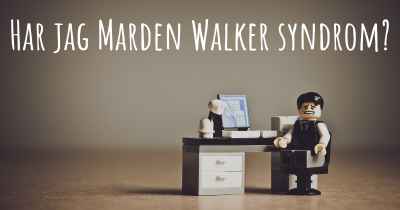 Har jag Marden Walker syndrom?