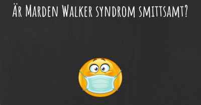 Är Marden Walker syndrom smittsamt?