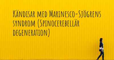 Kändisar med Marinesco-Sjögrens syndrom (Spinocerebellär degeneration)