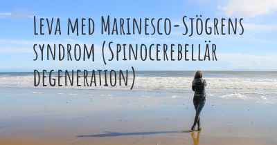 Leva med Marinesco-Sjögrens syndrom (Spinocerebellär degeneration)